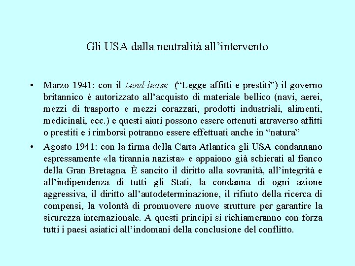 Gli USA dalla neutralità all’intervento • Marzo 1941: con il Lend-lease (“Legge affitti e