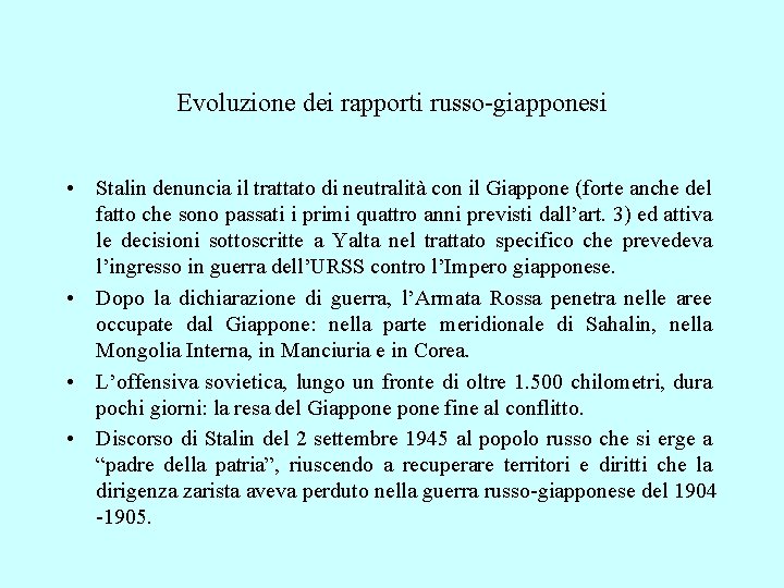 Evoluzione dei rapporti russo-giapponesi • Stalin denuncia il trattato di neutralità con il Giappone