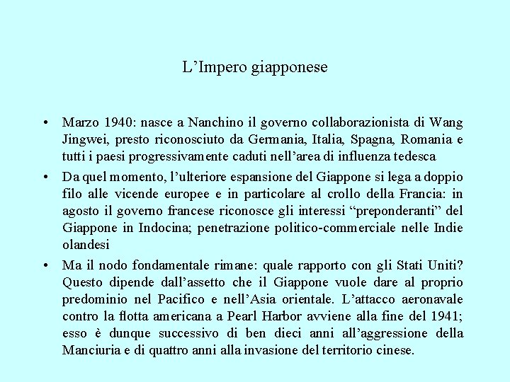 L’Impero giapponese • Marzo 1940: nasce a Nanchino il governo collaborazionista di Wang Jingwei,