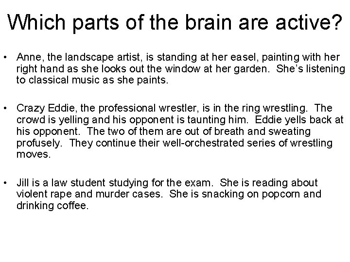 Which parts of the brain are active? • Anne, the landscape artist, is standing