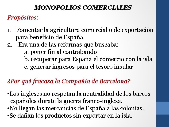 MONOPOLIOS COMERCIALES Propósitos: 1. Fomentar la agricultura comercial o de exportación para beneficio de