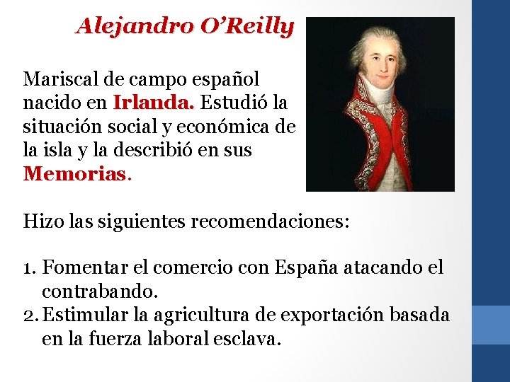 Alejandro O’Reilly Mariscal de campo español nacido en Irlanda. Estudió la situación social y
