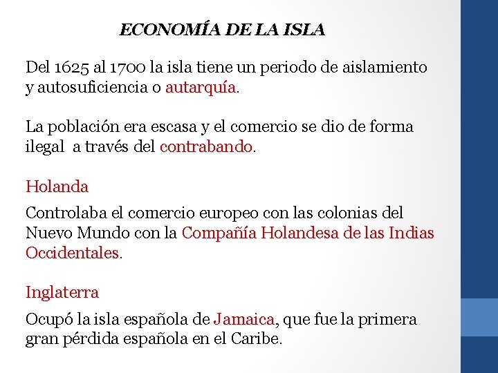 ECONOMÍA DE LA ISLA Del 1625 al 1700 la isla tiene un periodo de