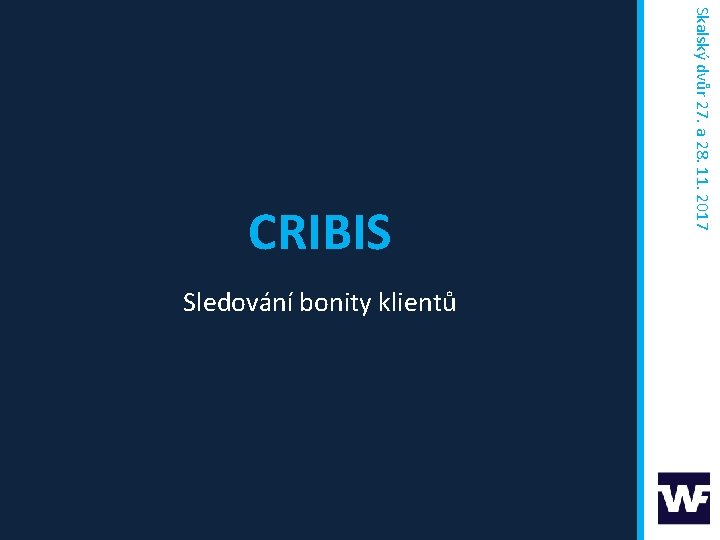 Sledování bonity klientů Skalský dvůr 27. a 28. 11. 2017 CRIBIS 