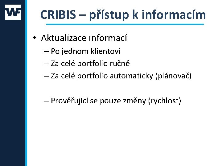 CRIBIS – přístup k informacím • Aktualizace informací – Po jednom klientovi – Za