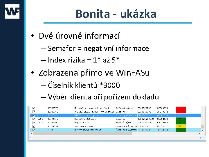 Bonita - ukázka • Dvě úrovně informací – Semafor = negativní informace – Index