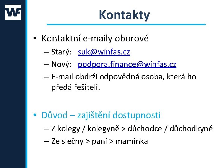 Kontakty • Kontaktní e-maily oborové – Starý: suk@winfas. cz – Nový: podpora. finance@winfas. cz