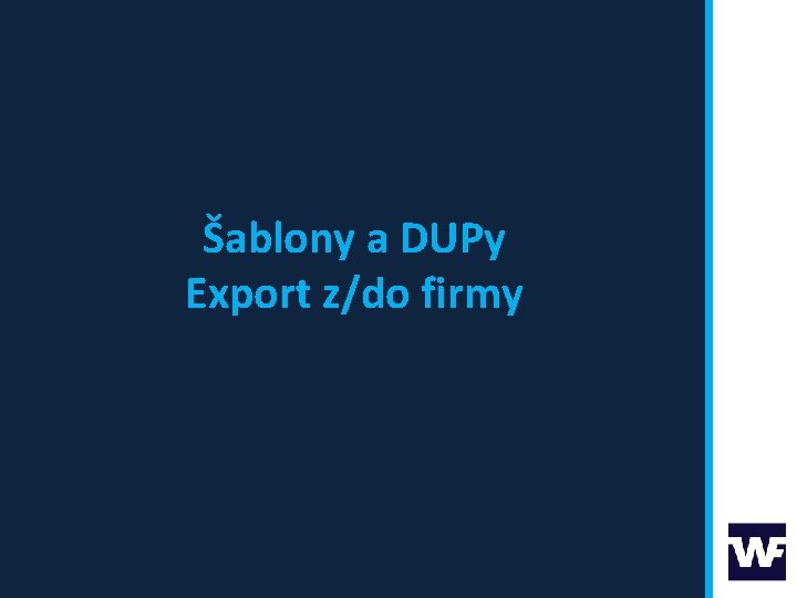 Šablony a DUPy Export z/do firmy 