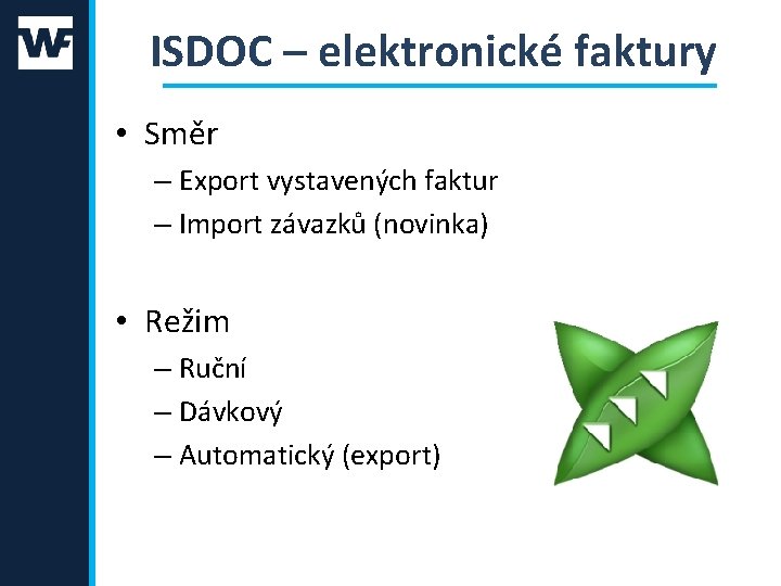 ISDOC – elektronické faktury • Směr – Export vystavených faktur – Import závazků (novinka)