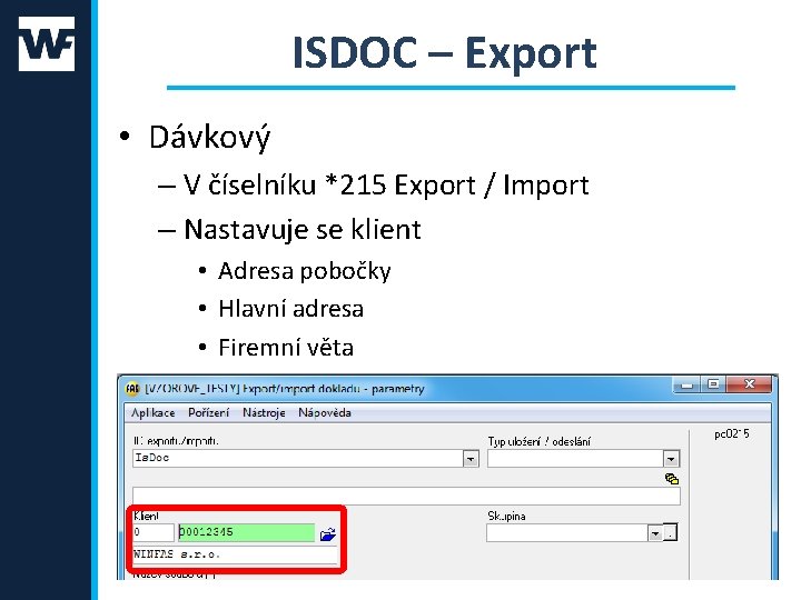 ISDOC – Export • Dávkový – V číselníku *215 Export / Import – Nastavuje