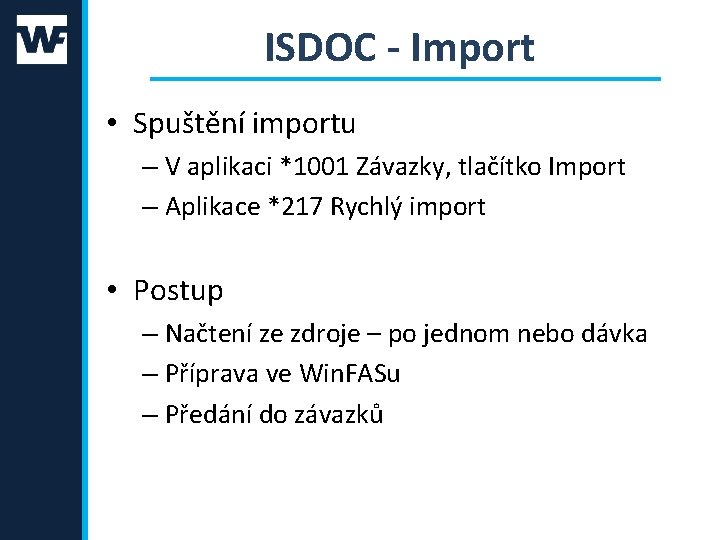 ISDOC - Import • Spuštění importu – V aplikaci *1001 Závazky, tlačítko Import –