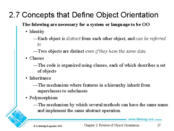 2. 7 Concepts that Define Object Orientation The folowing are necessary for a system