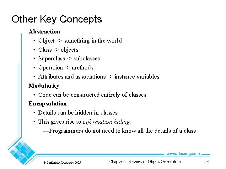 Other Key Concepts Abstraction • Object -> something in the world • Class ->