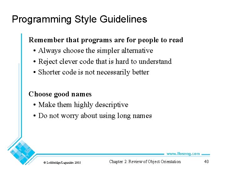 Programming Style Guidelines Remember that programs are for people to read • Always choose