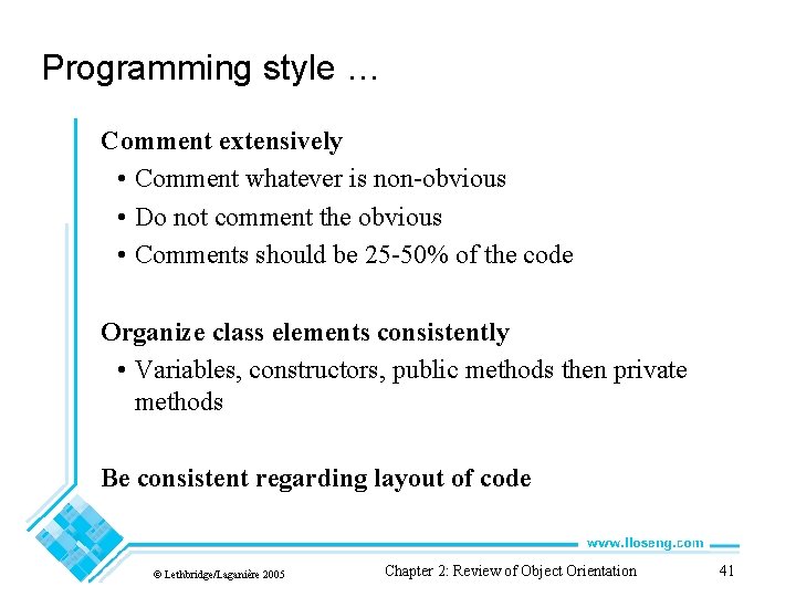 Programming style … Comment extensively • Comment whatever is non-obvious • Do not comment