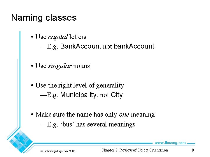 Naming classes • Use capital letters —E. g. Bank. Account not bank. Account •