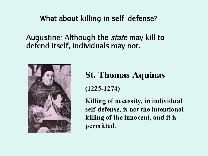What about killing in self-defense? Augustine: Although the state may kill to defend itself,