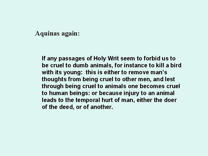 Aquinas again: If any passages of Holy Writ seem to forbid us to be