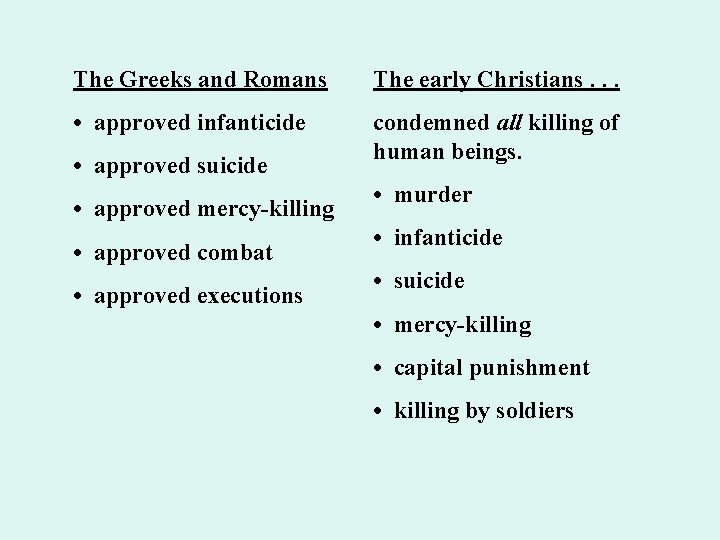 The Greeks and Romans The early Christians. . . • approved infanticide condemned all