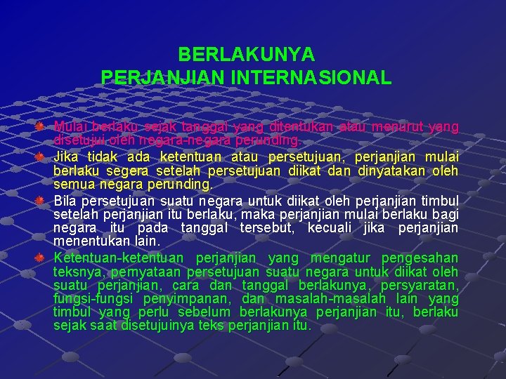 BERLAKUNYA PERJANJIAN INTERNASIONAL Mulai berlaku sejak tanggal yang ditentukan atau menurut yang disetujui oleh