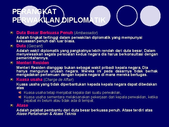 PERANGKAT PERWAKILAN DIPLOMATIK Duta Besar Berkuasa Penuh (Ambassador) Adalah tingkat tertinggi dalam perwakilan diplomatik