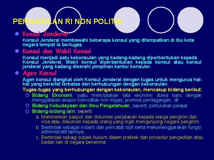 PERWAKILAN RI NON POLITIS l Konsul Jenderal membawahi beberapa konsul yang ditempatkan di ibu