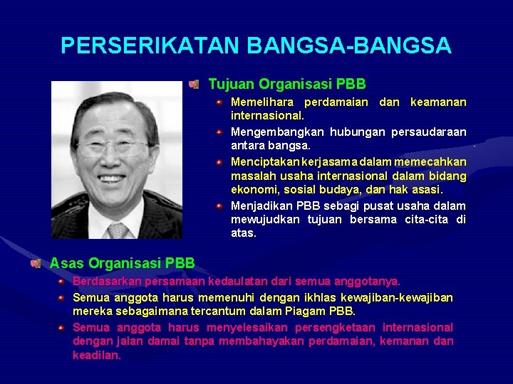 PERSERIKATAN BANGSA-BANGSA Tujuan Organisasi PBB Memelihara perdamaian dan keamanan internasional. Mengembangkan hubungan persaudaraan antara