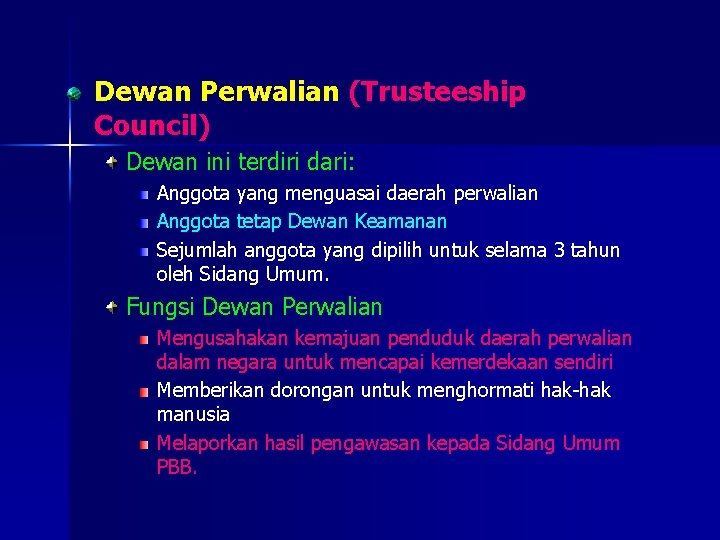 Dewan Perwalian (Trusteeship Council) Dewan ini terdiri dari: Anggota yang menguasai daerah perwalian Anggota