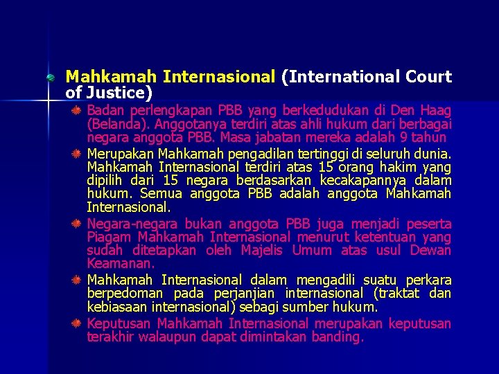 Mahkamah Internasional (International Court of Justice) Badan perlengkapan PBB yang berkedudukan di Den Haag