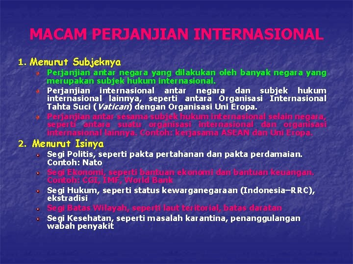 MACAM PERJANJIAN INTERNASIONAL 1. Menurut Subjeknya Perjanjian antar negara yang dilakukan oleh banyak negara