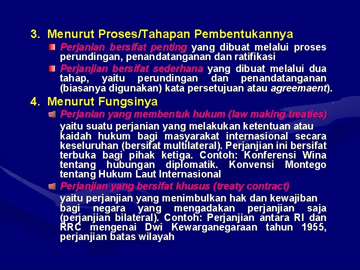 3. Menurut Proses/Tahapan Pembentukannya Perjanian bersifat penting yang dibuat melalui proses perundingan, penandatanganan dan