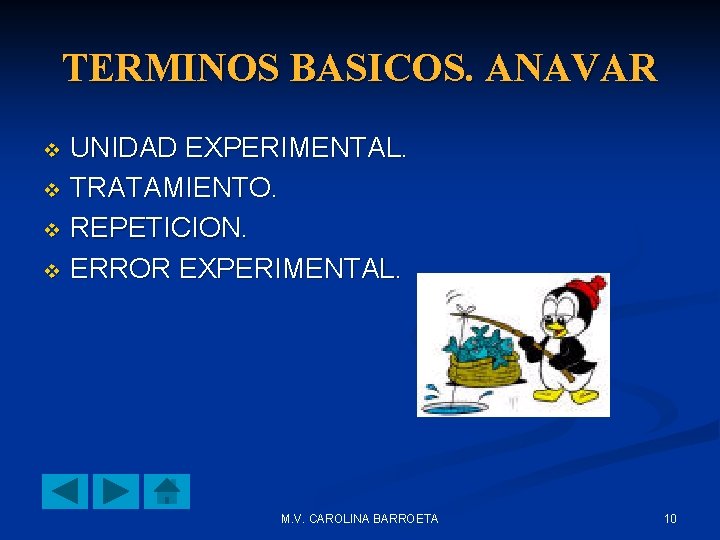 TERMINOS BASICOS. ANAVAR UNIDAD EXPERIMENTAL. v TRATAMIENTO. v REPETICION. v ERROR EXPERIMENTAL. v M.