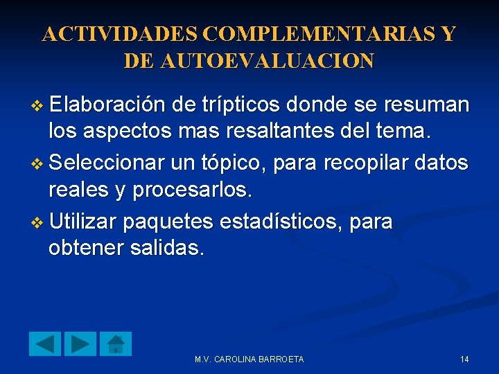 ACTIVIDADES COMPLEMENTARIAS Y DE AUTOEVALUACION v Elaboración de trípticos donde se resuman los aspectos