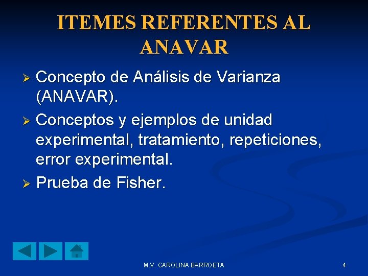 ITEMES REFERENTES AL ANAVAR Concepto de Análisis de Varianza (ANAVAR). Ø Conceptos y ejemplos