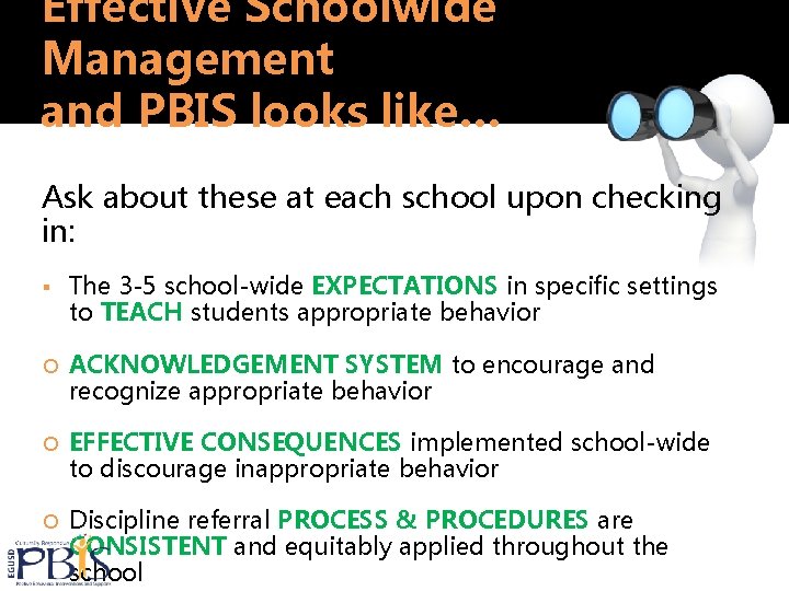 Effective Schoolwide Management and PBIS looks like… Ask about these at each school upon