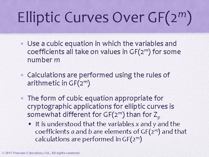 Elliptic Curves Over m GF(2 ) • Use a cubic equation in which the