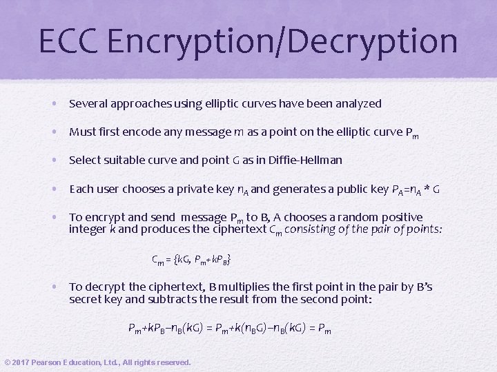 ECC Encryption/Decryption • Several approaches using elliptic curves have been analyzed • Must first