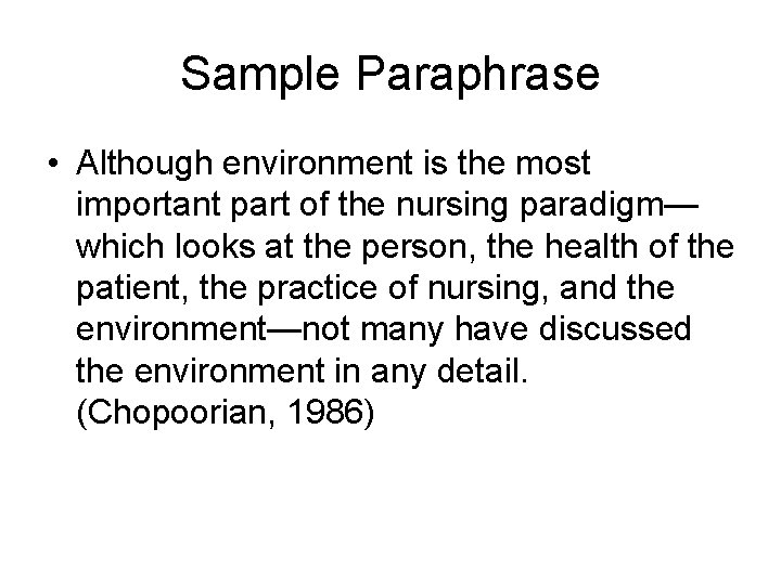 Sample Paraphrase • Although environment is the most important part of the nursing paradigm—