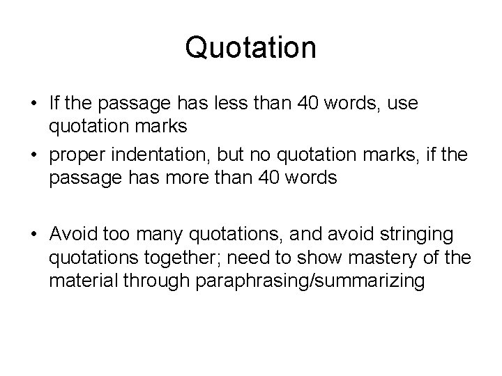 Quotation • If the passage has less than 40 words, use quotation marks •