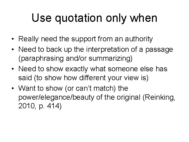 Use quotation only when • Really need the support from an authority • Need