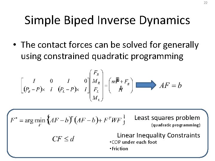 22 Simple Biped Inverse Dynamics • The contact forces can be solved for generally 22 Simple Biped Inverse Dynamics • The contact forces can be solved for generally