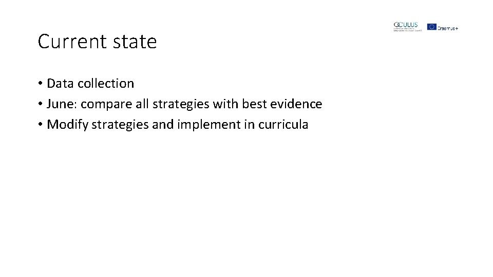 Current state • Data collection • June: compare all strategies with best evidence •