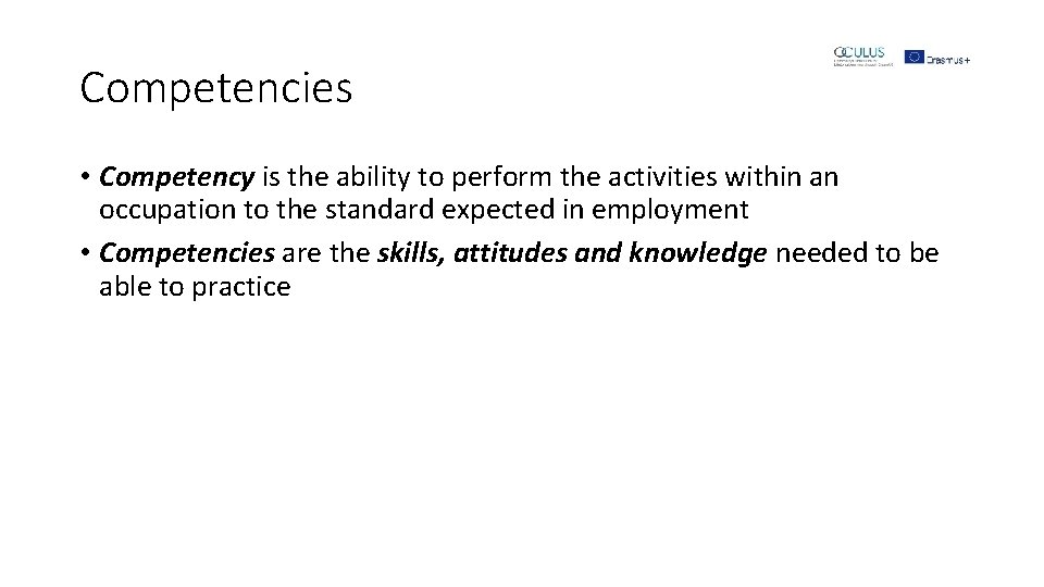 Competencies • Competency is the ability to perform the activities within an occupation to