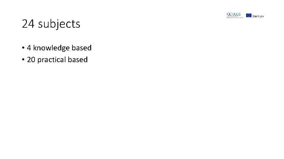 24 subjects • 4 knowledge based • 20 practical based 