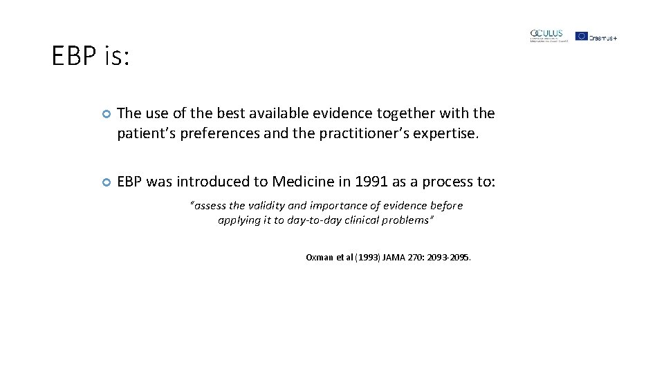 EBP is: The use of the best available evidence together with the patient’s preferences