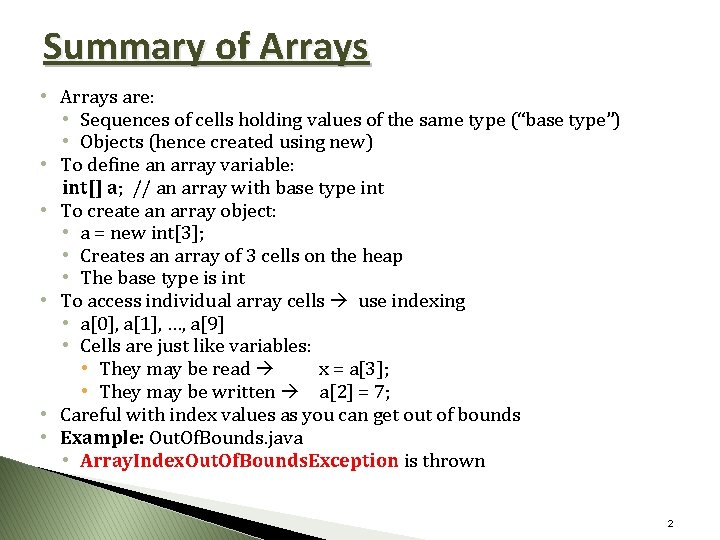 Summary of Arrays • Arrays are: • Sequences of cells holding values of the