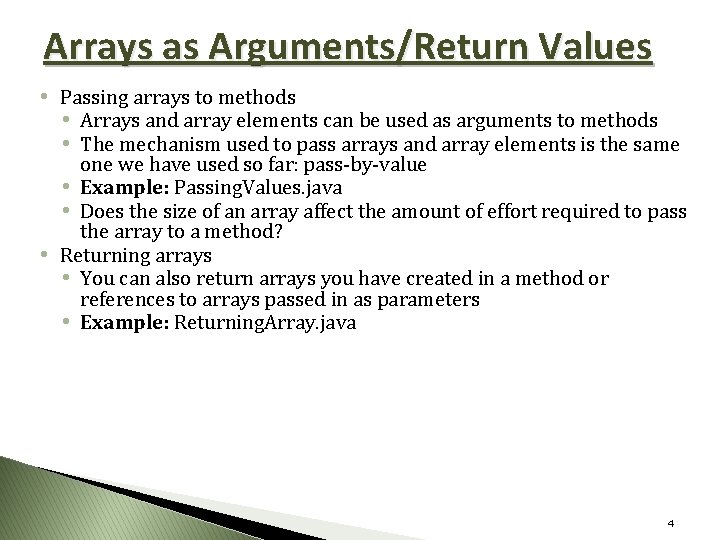 Arrays as Arguments/Return Values • Passing arrays to methods • Arrays and array elements