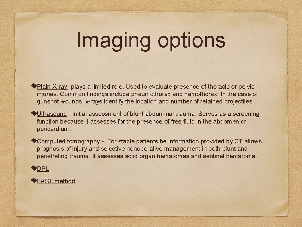 Imaging options Plain X-ray -plays a limited role. Used to evaluate presence of thoracic