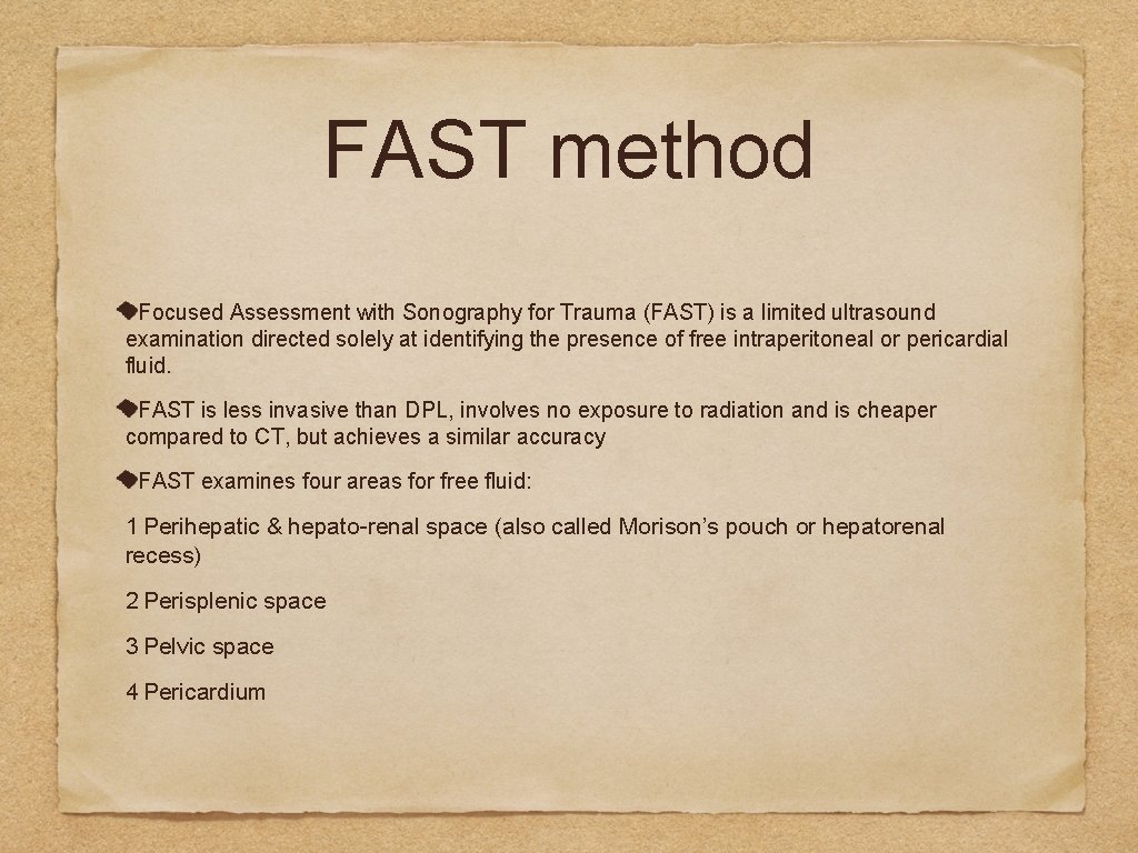 FAST method Focused Assessment with Sonography for Trauma (FAST) is a limited ultrasound examination