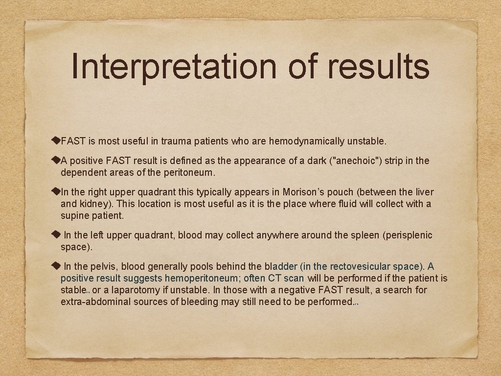 Interpretation of results FAST is most useful in trauma patients who are hemodynamically unstable.